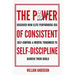The Power of Consistent Self-Discipline: Discover How Elite Performers Use Self-Control and Mental Toughness to Achieve Their Goals (Discover How to B