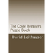 The Code Breakers Puzzle Book: 101 Cryptogram and Word Scramble Puzzles