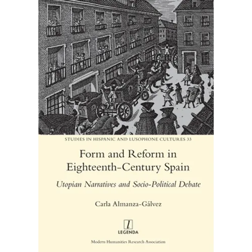 Form and Reform in Eighteenth-Century Spain: Utopian Narratives and Socio-Political Debate