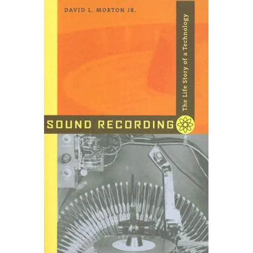 Sound Recording: The Life Story of a Technology