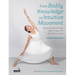 From Bodily Knowledge to Intuitive Movement: Where Physical Therapy, Yoga Therapy and Pain Science Meet
