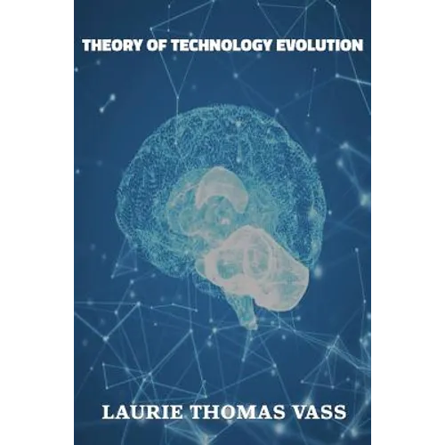 The Theory of Technology Evolution - Paperback