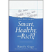 Why You're Dumb, Sick and Broke...and How to Get Smart, Healthy and Rich!