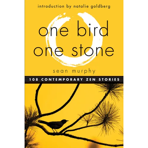 One Bird, One Stone: 108 Contemporary Zen Stories