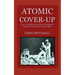 Atomic Cover-up: Two U.S. Soldiers, Hiroshima & Nagasaki, and The Greatest Movie Never Made