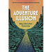 The Adventure Illusion: Why Life is Not a Journey