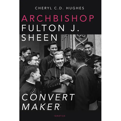 Archbishop Fulton J. Sheen: Convert Maker