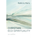 Christian Eco-Spirituality: An Outline