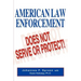 American Law Enforcement: Does Not Serve or Protect!