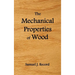 The Mechanical Properties of Wood, Including a Discussion of the Factors Affecting the Mechanical Properties, and Methods of Timber Testing, (Fully Il