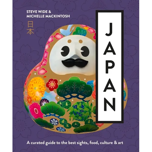 Japan: A Curated Guide to the Best Areas, Food, Culture & Art