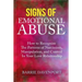 Signs of Emotional Abuse: How to Recognize the Patterns of Narcissism, Manipulation, and Control in Your Love Relationship