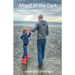 Afraid of the Dark: A Memoir of Mental Health and Fatherhood