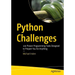 Python Challenges: 100 Proven Programming Tasks Designed to Prepare You for Anything