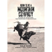 Born to Be a Mountain Cowboy: Echoes of Adventure: From Rodeo Rings to Mountain Peaks