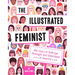 The Illustrated Feminist: 100 Years of Suffrage, Strength, and Sisterhood in America
