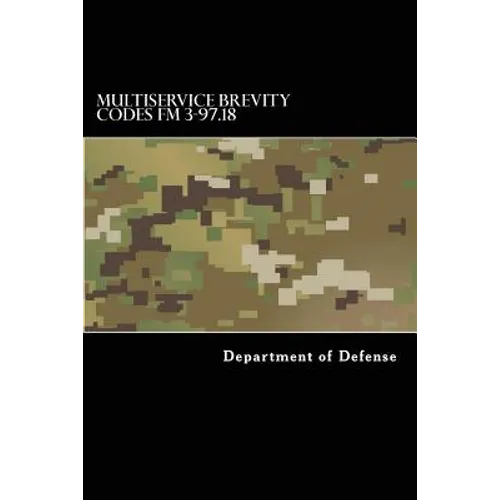 Multiservice Brevity Codes FM 3-97.18: MCRP 3-25B NTTP 6-02.1 AFTTP(i) 3-2.5