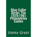 Blue Collar Birds: The 1978-1981 Philadelphia Eagles
