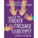 What Is the Forever Foreigner Stereotype?