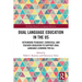 Dual Language Education in the US: Rethinking Pedagogy, Curricula, and Teacher Education to Support Dual Language Learning for All