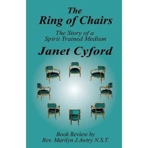 The Ring of Chairs: The Story of a Spirit Trained Medium