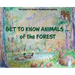 Get To Know Animals ... of the Forest