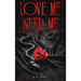 Love Me Need Me
