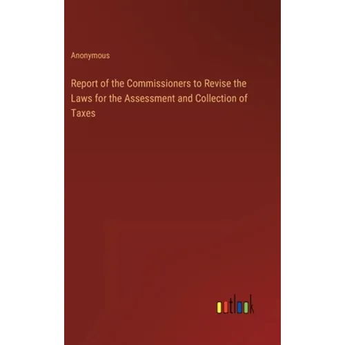 Report of the Commissioners to Revise the Laws for the Assessment and Collection of Taxes
