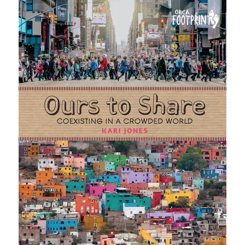 Ours to Share: Coexisting in a Crowded World - Hardcover