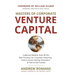 Masters of Corporate Venture Capital: Collective Wisdom from 50 VCs Best Practices for Corporate Venturing How to Access Startup Innovation & How to G