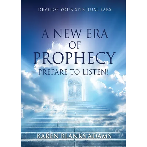 A New Era of Prophecy: Prepare to Listen!