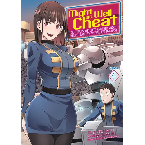 Might as Well Cheat: I Got Transported to Another World Where I Can Live My Wildest Dreams! (Manga) Vol. 4