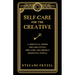 Self-Care for the Creative: A Survival Guide for Creatives, Empaths and Highly Sensitive People