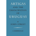 Artigas and the Emancipation of Uruguay