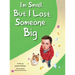 I'm Small, but I Lost Someone Big