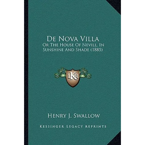De Nova Villa: Or The House Of Nevill, In Sunshine And Shade (1885)