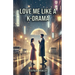 Love Me Like A KDrama