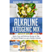 Alkaline Ketogenic Mix: Quick, Easy, and Delicious Recipes & Tips for Natural Weight Loss and a Healthy Lifestyle