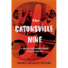 Catonsville Nine: A Story of Faith and Resistance in the Vietnam Era