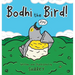 Bodhi the Bird!
