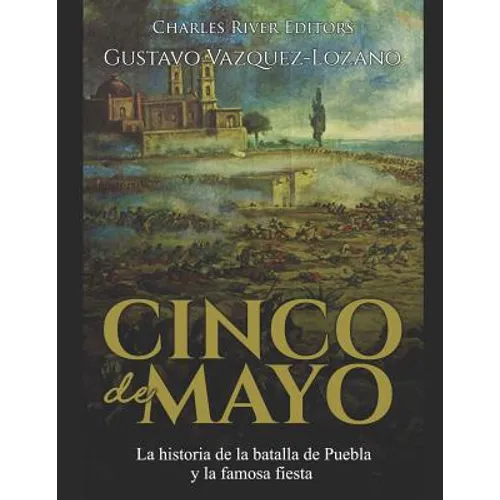 Cinco de Mayo: La historia de la batalla de Puebla y la famosa fiesta