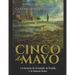 Cinco de Mayo: La historia de la batalla de Puebla y la famosa fiesta