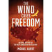 The Wind Cries Freedom: An Oral History of the Next American Revolution