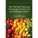 Non-Thermal Processing Technologies for the Fruit and Vegetable Industry