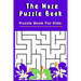 The Maze Puzzle Book: Puzzle Book For Kids - 50 Puzzles With Solutions - Maze Puzzle Book for Kids