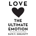 Love the Ultimate Emotion: Men, Women, Parents and Children