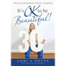 It's Ok to Be Beautiful!: Thirty Days to Healing, Health and Hope for a Beautiful Life