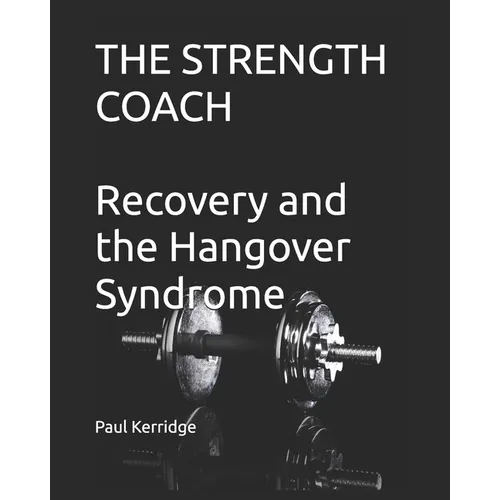 The Strength Coach - Recovery and the Hangover Syndrome
