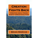 Creation Fights Back: Creation and a Young Earth versus Evolution