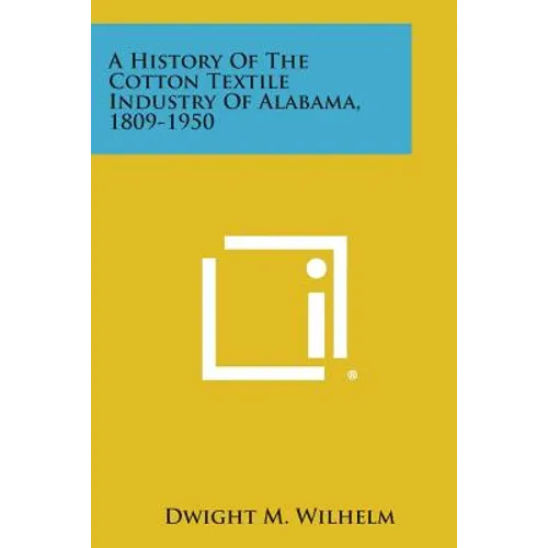 A History of the Cotton Textile Industry of Alabama, 1809-1950
